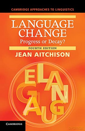 Language Change: Progress or Decay Cambridge Approaches to Linguistics - Jean Aitchison [KSIĄŻKA]