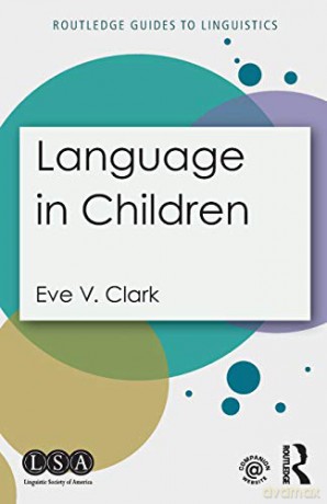 Language in Children Routledge Guides to Linguistics - Eve V. Clark [KSIĄŻKA]
