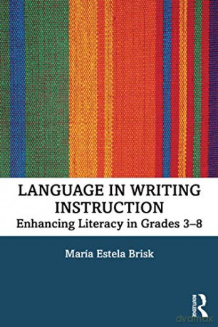 Language in Writing Instruction: Enhancing Literacy in Grades 3-8 - María Estela Brisk [KSIĄŻKA]