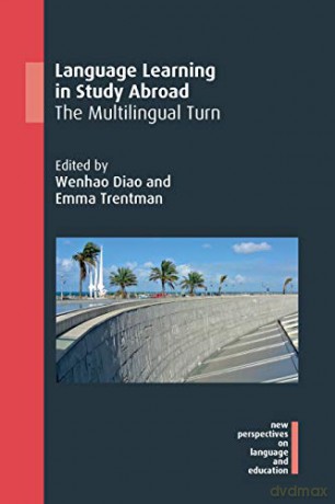 Language Learning in Study Abroad: The Multilingual Turn: 88 New Perspectives on Language and Education - Wenhao Diao [KSIĄŻKA]