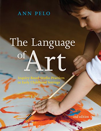 Language of Art: Inquiry-Based Studio Practices in Early Childhood Settings - Ann Pelo [KSIĄŻKA]