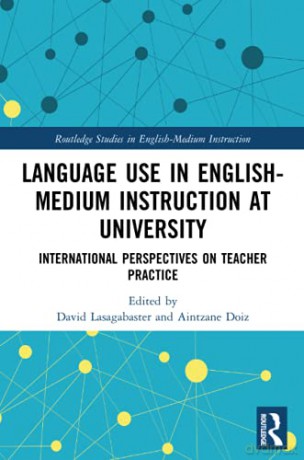 Language Use in English-Medium Instruction at University: International Perspectives on Teacher Practice Routledge Studies in English-Medium Instruction - David Lasagabaster [KSIĄŻKA]