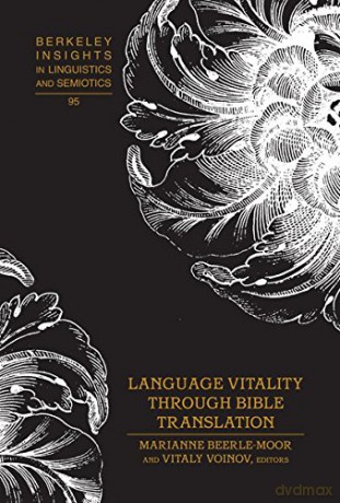 Language Vitality Through Bible Translation: 95 Berkeley Insights in Linguistics and Semiotics - Marianne Beerle-Moor [KSIĄŻKA]