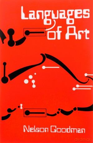 Languages of Art: An Approach to a Theory of Symbols - Nelson Goodman [KSIĄŻKA]