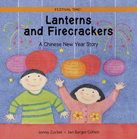 Lanterns and Firecrackers: A Chinese New Year Story: 1 Festival Time - Jonny Zucker [KSIĄŻKA]