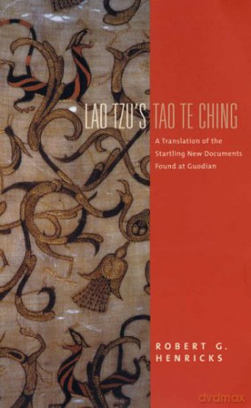 Lao Tzu's Tao Te Ching: A Translation of the Startling New Documents Found at Guodian Translations from the Asian Classics - Robert G. Henricks [KSIĄŻKA]