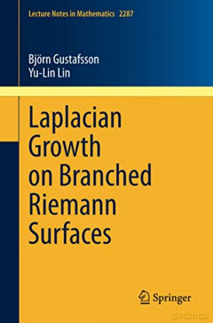 Laplacian Growth on Branched Riemann Surfaces: 2287 Lecture Notes in Mathematics, 2287 - Björn Gustafsson [KSIĄŻKA]