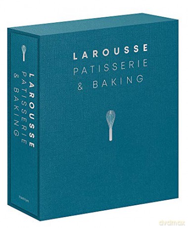 Larousse Patisserie and Baking: The ultimate expert guide, with more than 200 recipes and step-by-step techniques and produced as a hardback book in a beautiful slipcase - Editions Larousse [KSIĄŻKA]