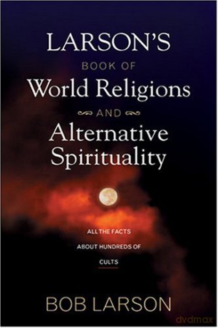 Larsons Book of World Religions and Alternative Spirituality - Bob Larson [KSIĄŻKA]
