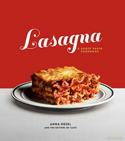 Lasagna: A Baked Pasta Cookbook - Anna Hezel [KSIĄŻKA]
