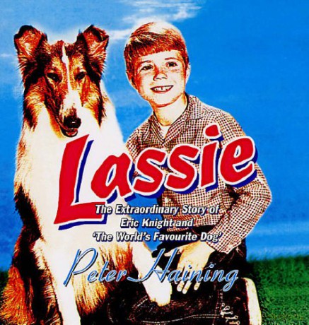 Lassie: The Extraordinary Story of Eric Knight and 'the World's Favourite Dog' - Peter Haining [KSIĄŻKA]