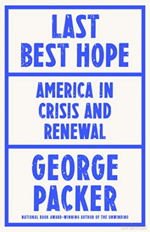 Last Best Hope: America in Crisis and Renewal - George Packer [KSIĄŻKA]