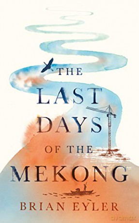 Last Days of the Mekong Asian Arguments - Brian Eyler [KSIĄŻKA]