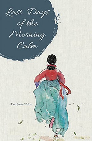 Last Days of the Morning Calm - Tina Jimin Walton [KSIĄŻKA]