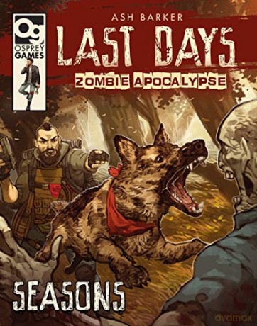 Last Days: Zombie Apocalypse: Seasons: A Game of Survival Horror - Ash Barker [KSIĄŻKA]