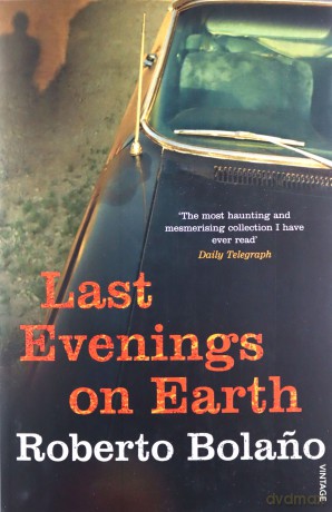 Last Evenings On Earth - Roberto Bolano [KSIĄŻKA]