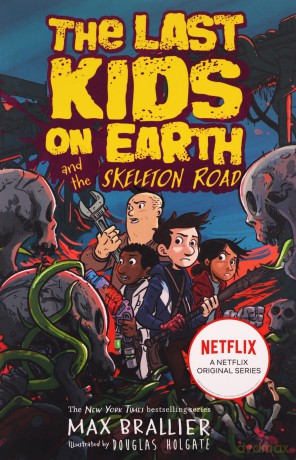 Last Kids on Earth and the Skeleton Road - Max Brallier [KSIĄŻKA]