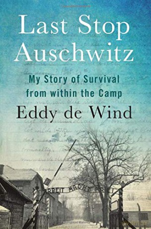 Last Stop Auschwitz: My Story of Survival from Within the Camp - Eddy de Wind [KSIĄŻKA]