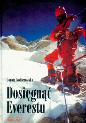 Dosięgnąć Everestu - Dorota Kobierowska [KSIĄŻKA]