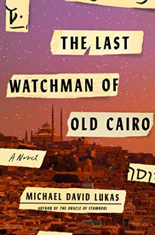Last Watchman of Old Cairo: A Novel - Michael David Lukas [KSIĄŻKA]