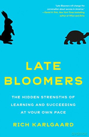Late Bloomers: The Hidden Strengths of Learning and Succeeding at Your Own Pace - Rich Karlgaard [KSIĄŻKA]