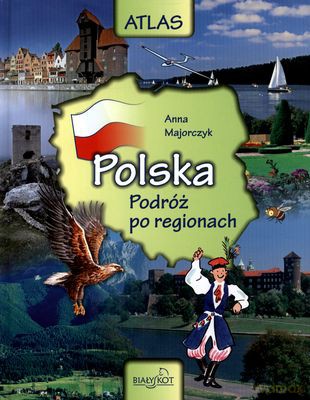 Polska Podróż Po Regionach Atlas (twarda) - Anna Majorczyk [KSIĄŻKA]
