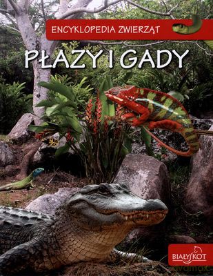 Encyklopedia Zwierząt Płazy I Gady (twarda) [KSIĄŻKA]