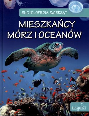 Encyklopedia Zwierząt Mieszkańcy Mórz I Oceanów (twarda) [KSIĄŻKA]