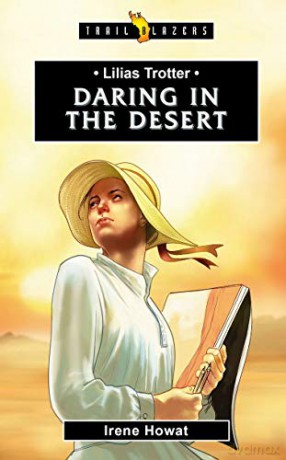 Lilias Trotter: Daring in the Desert Trail Blazers - Irene Howat [KSIĄŻKA]