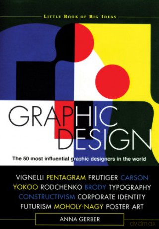 Little Book of Big Ideas Graphic Design: The 50 Most Influential Graphic Designers in the World - Anna Gerber [KSIĄŻKA]