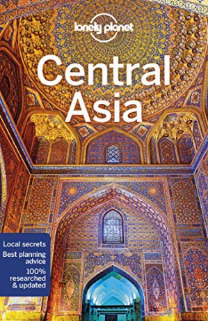 Lonely Planet Central Asia: Afghanistan, Kazakhstan, Kirgistan, Tadschikistan, Turkmenistan, Uzbekistan Travel Guide - Stephen Lioy [KSIĄŻKA]