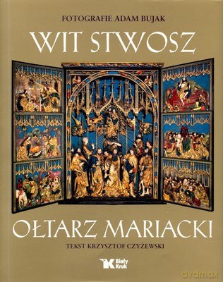 Wit Stwosz Ołtarz Mariacki Wer. Polska (twarda) - Adam Bujak [KSIĄŻKA]