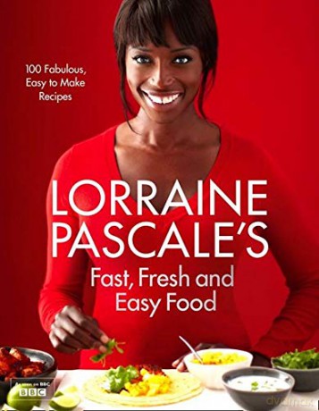 Lorraine Pascale's Fast, Fresh and Easy Food - Lorraine Pascale [KSIĄŻKA]