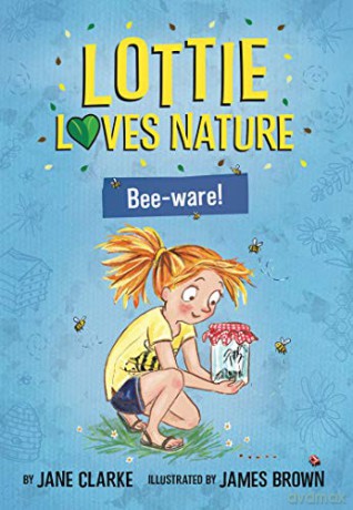 Lottie Loves Nature: Bee-Ware - Jane Clarke [KSIĄŻKA]