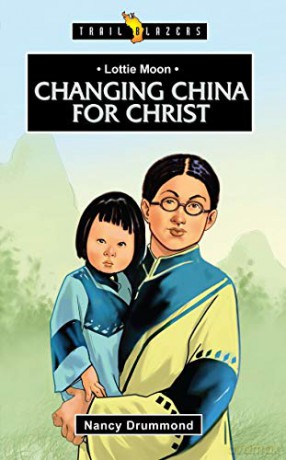 Lottie Moon: Changing China for Christ Trail Blazers - Nancy Drummond [KSIĄŻKA]