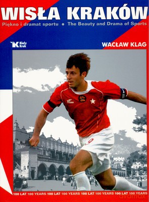 Wisła Kraków Piękno I Dramat Sportu - Wacław Klag [KSIĄŻKA]