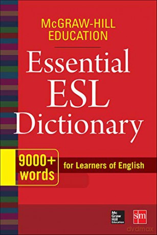 McGraw-Hill Education Essential ESL Dictionary: 9,000+ Words for Learners of English ENGLISH DICTIONARY - McGraw Hill [KSIĄŻKA]