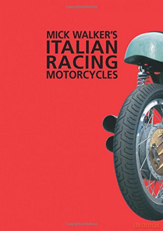Mick Walker's Italian Racing Motorcycles: Handbook [KSIĄŻKA]