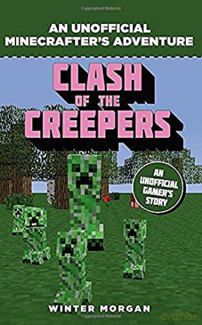 Minecrafters: Clash of the Creepers: An Unofficial Gamer's Adventure - Winter Morgan [KSIĄŻKA]