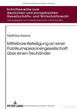 Mittelbare Beteiligung an Einer Publikumspersonengesellschaft Über Einen Treuhänder: 14 Schriftenreihe Zum Deutschen Und Europäischen Gesellschafts- Und Wirtschaftsrecht - Matthias Adams [KSIĄŻKA]