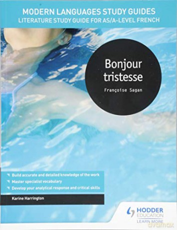 Modern Languages Study Guides: Bonjour tristesse: Literature Study Guide for AS/A-level French - Karine Harrington [KSIĄŻKA]