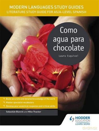 Modern Languages Study Guides: Como agua para chocolate: Literature Study Guide for AS/A-level Spanish Film and literature guides - Sebastian Bianchi [KSIĄŻKA]