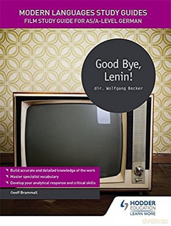 Modern Languages Study Guides: Good Bye, Lenin!: Film Study Guide for AS/A-level German Film and literature guides - Geoff Brammall [KSIĄŻKA]