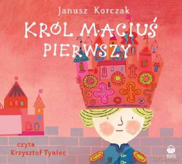 Król Maciuś Pierwszy - Janusz Korczak (digipack) [AUDIOBOOK] [CD-MP3]