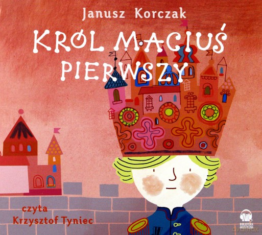 Król Maciuś Pierwszy - Janusz Korczak (digipack) [AUDIOBOOK] [CD-MP3]