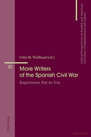 More Writers of the Spanish Civil War; Experience Put to Use 20 Critical Perspectives on English and American Literature, Communication and Culture - Celia M. Wallhead [KSIĄŻKA]