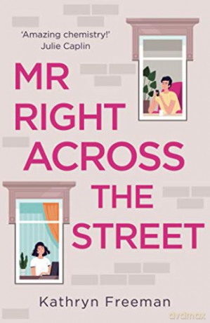 MR RIGHT ACROSS THE STREET: The perfect escape for lockdown and the most feel good romantic comedy of 2021!: Book 4 The Kathryn Freeman Romcom Collection - Kathryn Freeman [KSIĄŻKA]