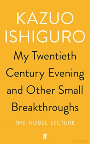 My Twentieth Century Evening and Other Small Breakthroughs: The Nobel Lecture - Kazuo Ishiguro - Kazuo Ishiguro [KSIĄŻKA]