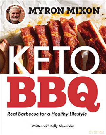 Myron Mixon: Keto BBQ: Real Barbecue for a Healthy Lifestyle - Myron Mixon [KSIĄŻKA]