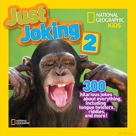 National Geographic Kids Just Joking 2: 300 Hilarious Jokes about Everything, Including Tongue Twisters, Riddles, and More - National Geographic Kids Magazine [KSIĄŻKA]